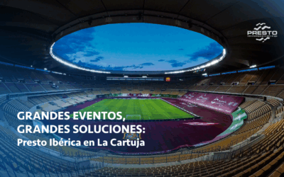 Grandes eventos, grandes soluciones: Presto Ibérica en La Cartuja